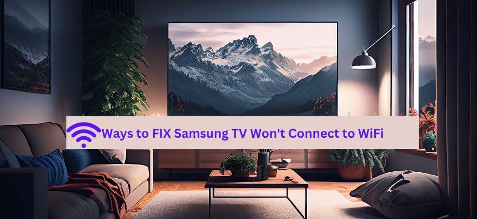 Ways to FIX Samsung TV Won't Connect to WiFi
