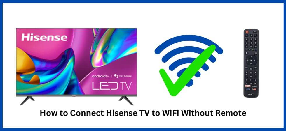 how to connect hisense tv to wifi without remote